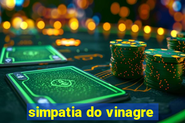 simpatia do vinagre